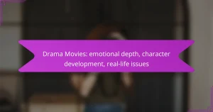 Drama Movies: emotional depth, character development, real-life issues