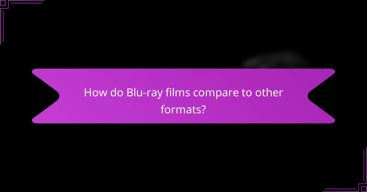 How do Blu-ray films compare to other formats?