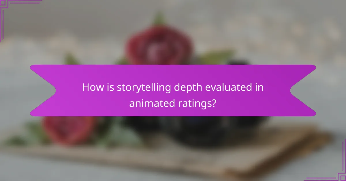 How is storytelling depth evaluated in animated ratings?