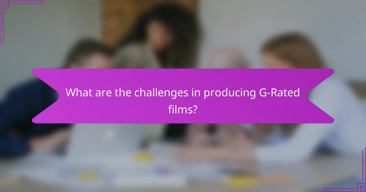 What are the challenges in producing G-Rated films?