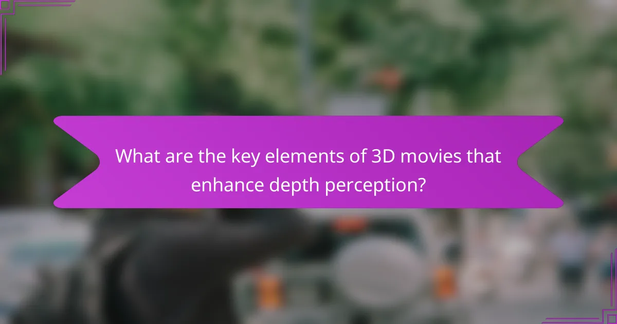 What are the key elements of 3D movies that enhance depth perception?