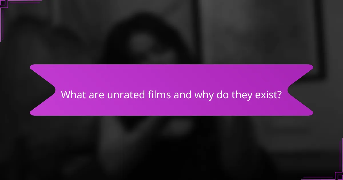 What are unrated films and why do they exist?