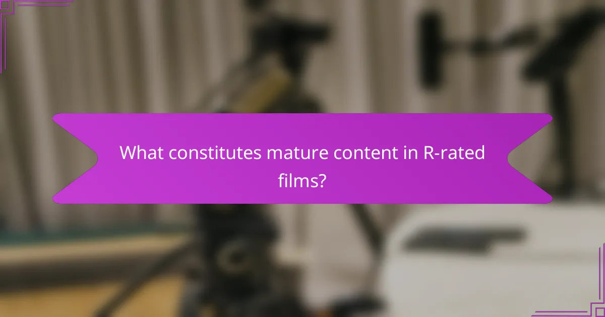 What constitutes mature content in R-rated films?