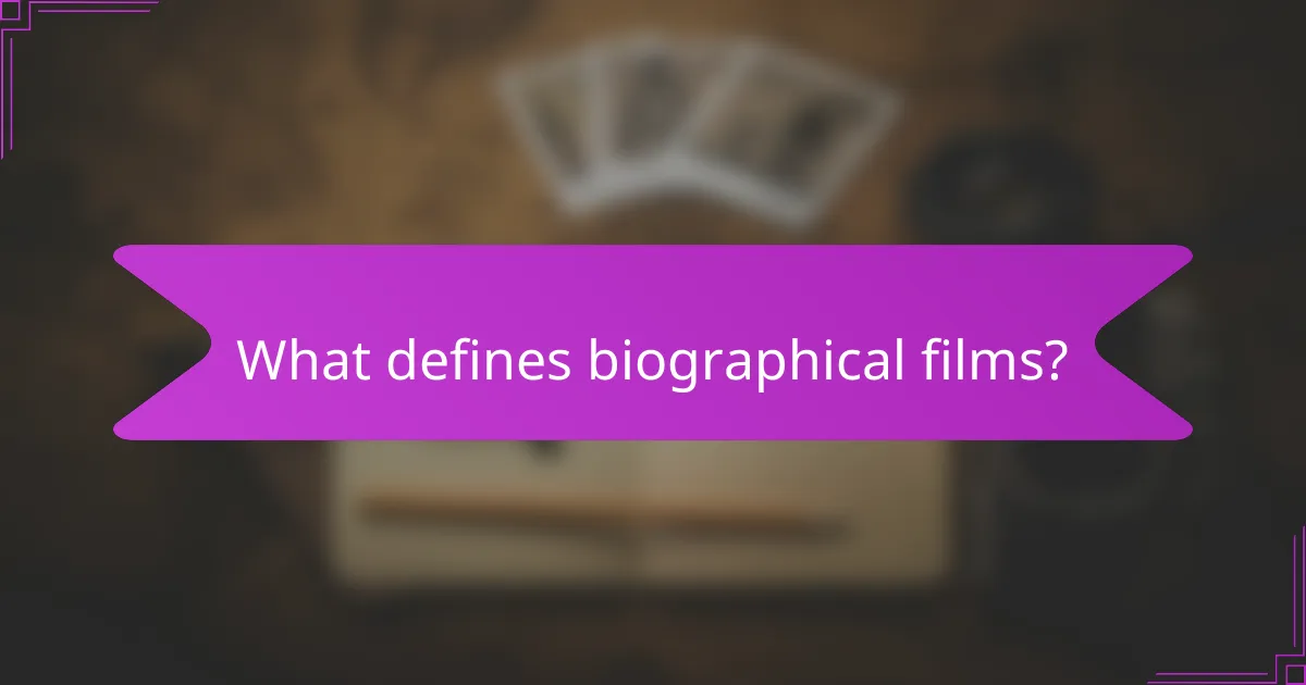 What defines biographical films?