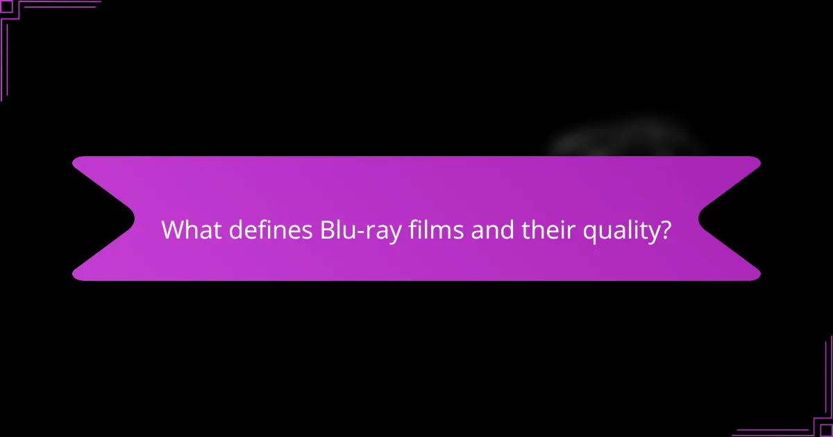 What defines Blu-ray films and their quality?