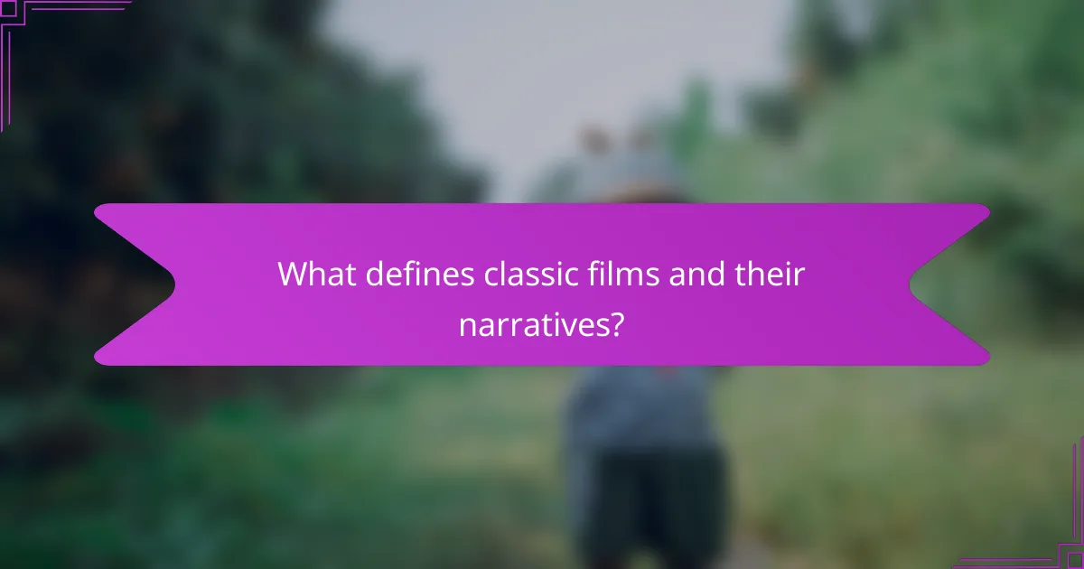 What defines classic films and their narratives?