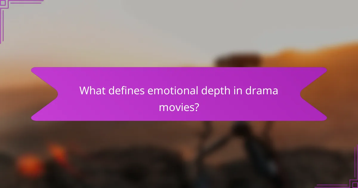 What defines emotional depth in drama movies?