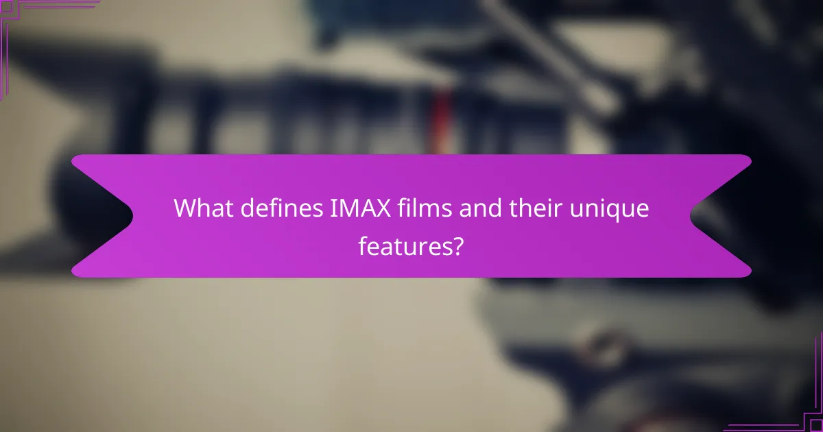 What defines IMAX films and their unique features?