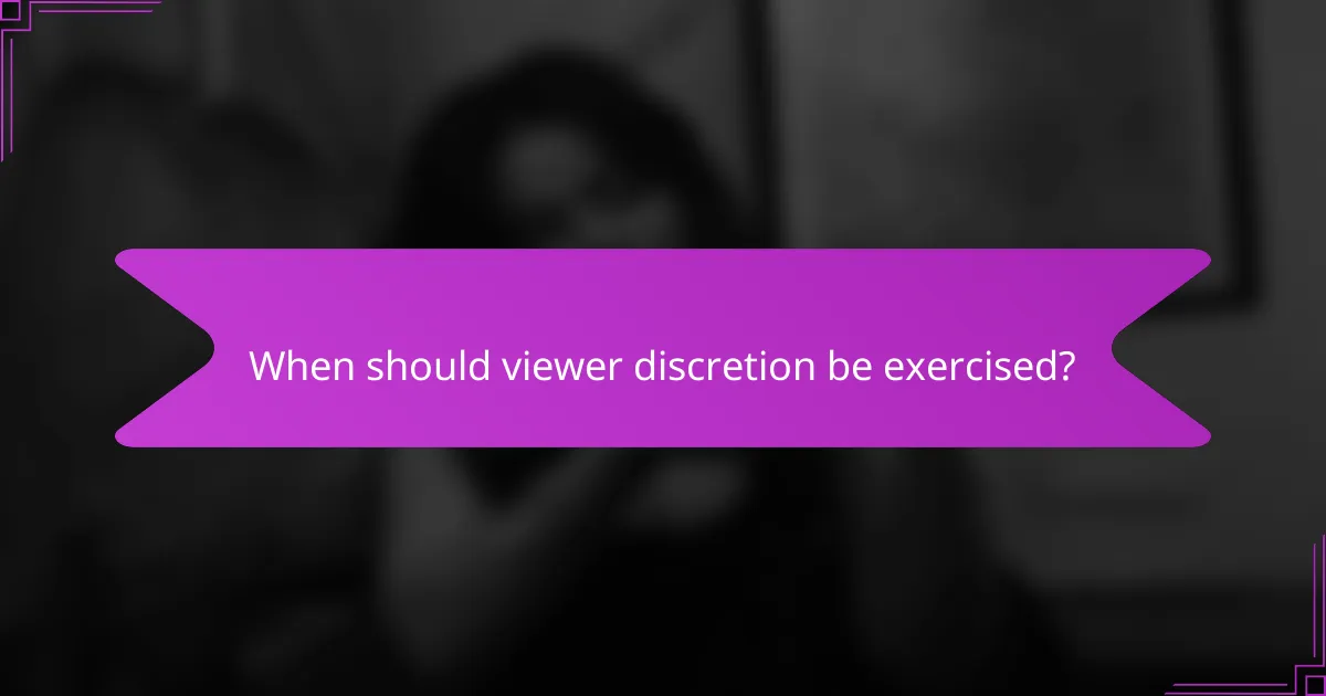 When should viewer discretion be exercised?