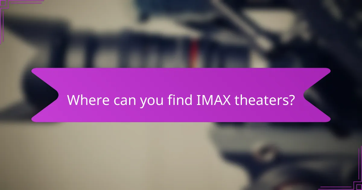 Where can you find IMAX theaters?