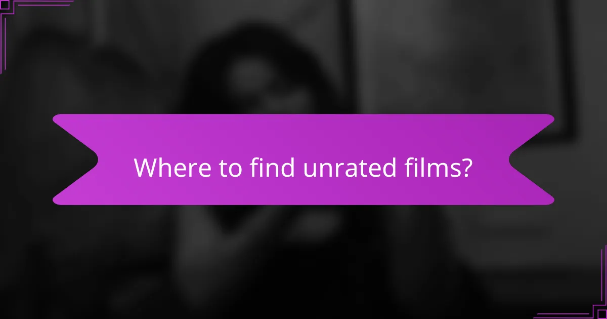 Where to find unrated films?