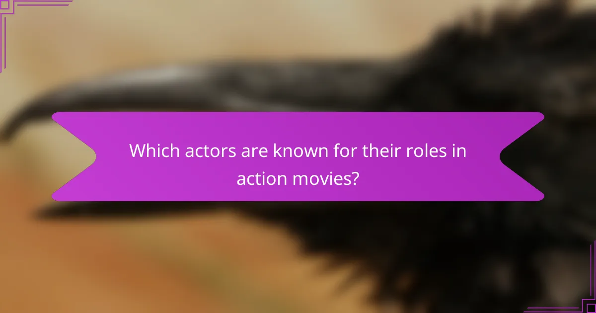 Which actors are known for their roles in action movies?
