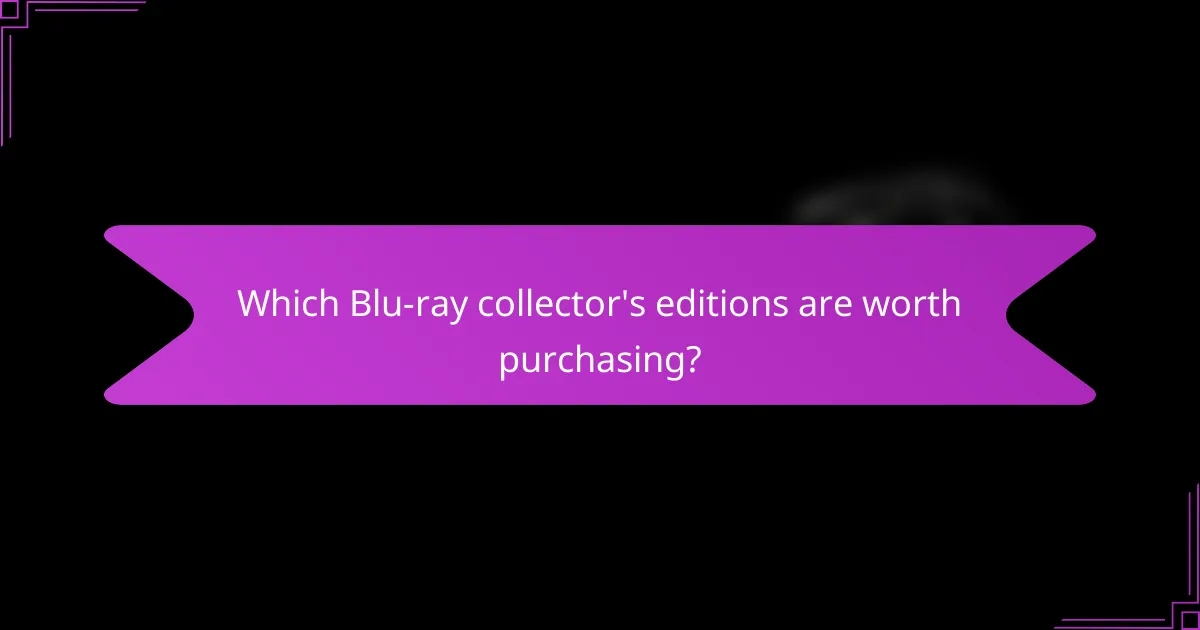 Which Blu-ray collector's editions are worth purchasing?