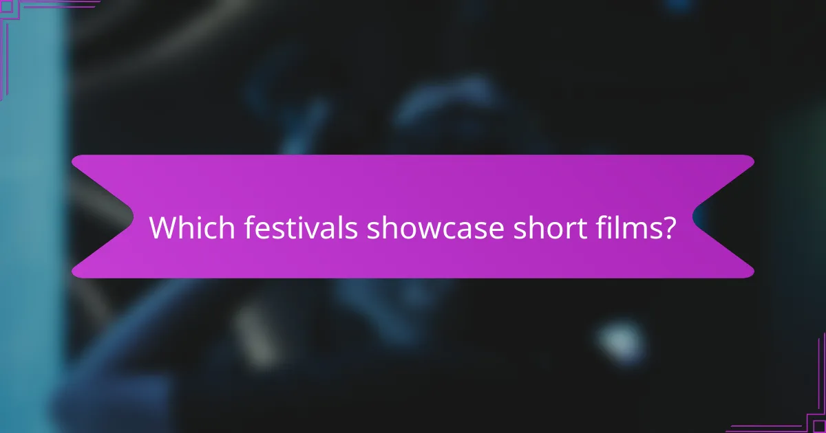 Which festivals showcase short films?
