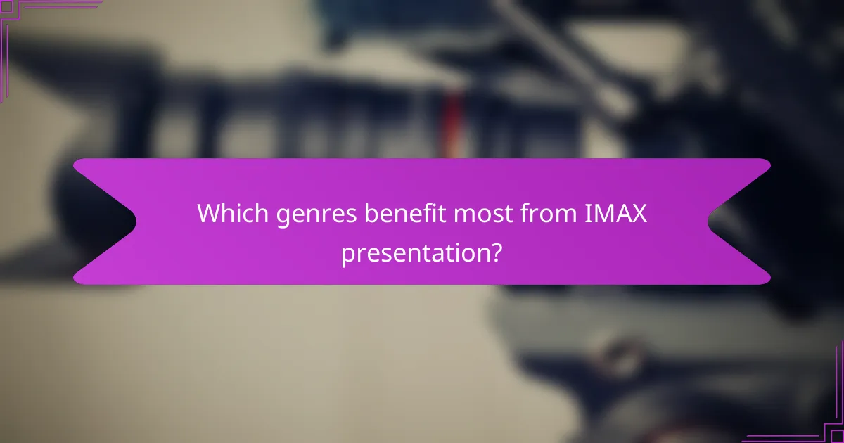 Which genres benefit most from IMAX presentation?