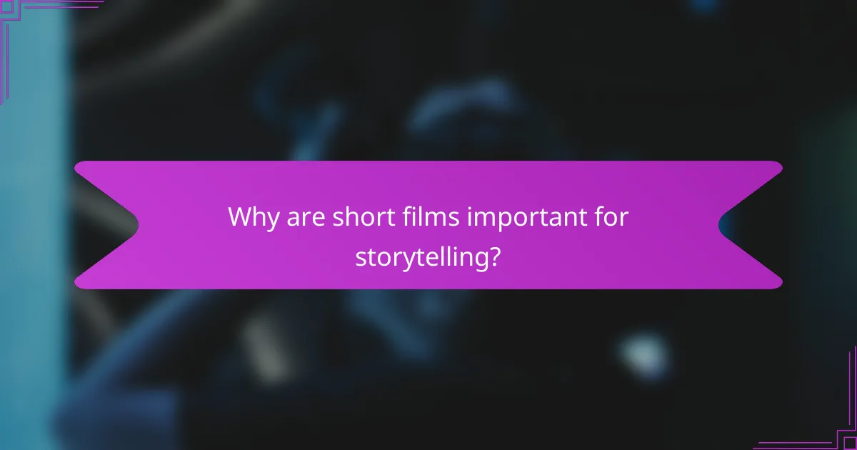 Why are short films important for storytelling?